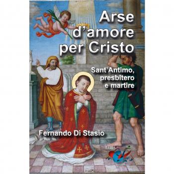 Arse d'amore per Cristo. Sant'Antimo, presbitero e martire