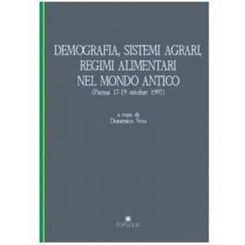 Demografia, sistemi agrari, regimi alimentari nel mondo antico. Atti del Convegno internazionale di studi (Parma, 17-19 ottobre 1997)