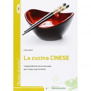 La cucina cinese. L'essenzialità di una cucina sana per il corpo e per la mente