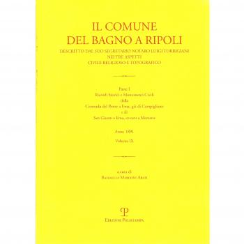 Il comune di Bagno a Ripoli descritto dal suo Segretario Notaro Luigi Torrigiani nei tre aspetti civile religioso e topografico