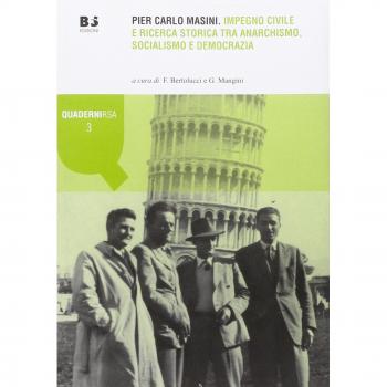 Pier Carlo Masini. Impegno civile e ricerca storica tra anarchismo, socialismo e democrazia