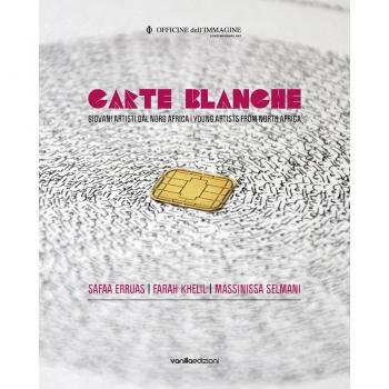 Carte blanche. Giovani artisti dal Nord Africa. Catalogo della mostra (Milano, 22 ottobre 2015-6 gennaio 2016). Ediz. italiana e inglese