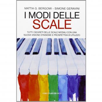 I modi delle scale. Tutti i segreti delle scale modali con una nuova visione d'insieme e prospettiva di utilizzo