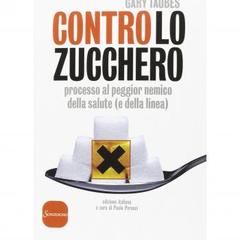 Contro lo zucchero. Processo al peggior nemico della salute