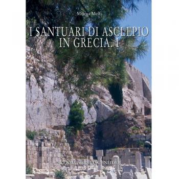 I santuari di Asclepio in Grecia. Ediz. illustrata