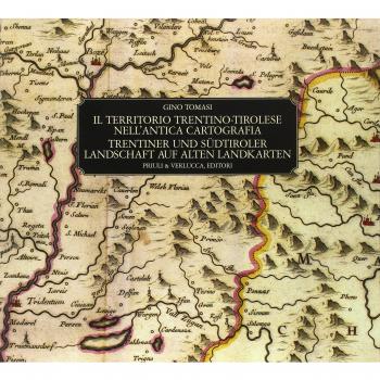 Il territorio trentino-tirolese nell'antica cartografia. Ediz. italiana e tedesca