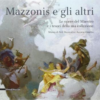 Mazzonis e gli altri. Le opere del maestro e i tesori della sua collezione. Catalogo della mostra (Torino, 15 luglio-30 agosto 2015)