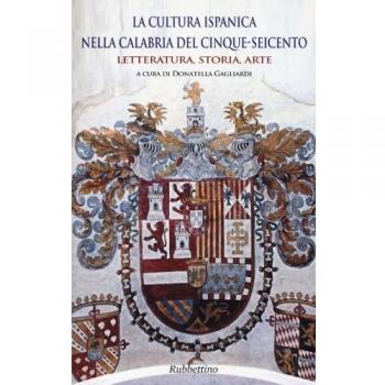 La cultura ispanica nella Calabria del Cinque-Seicento. Letteratura, storia, arte