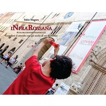 INfrarossana. #coloriamodirossoPerugia. Guardare il mondo con gli occhi di un bambino