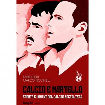 Calcio e martello. Storie e uomini del calcio socialista