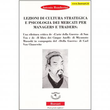 Lezioni di cultura strategica e psicologica dei mercati per manager e trader
