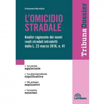 L'omicidio stradale. Analisi ragionata dei nuovi reati stradali introdotti dalla L. 23 marzo 2016, n. 41