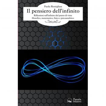 Il pensiero dell'infinito. Riflessioni sull'infinito dal punto di vista filosofico, matematico e psicoanalitico