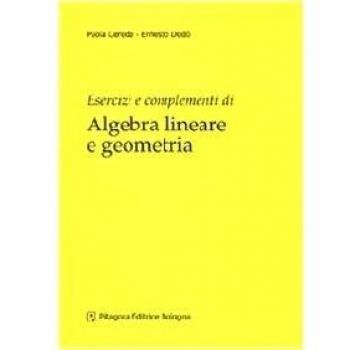 Esercizi e complementi di algebra lineare e geometria