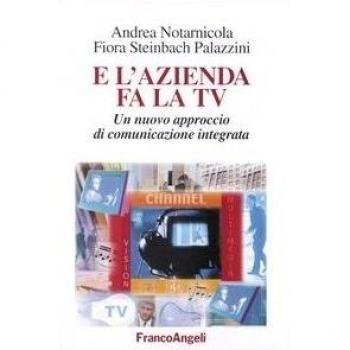 E l'azienda fa la Tv. Un nuovo approccio di comunicazione integrata