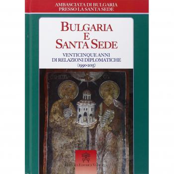 Bulgaria e Santa Sede. Venticinque anni di relazioni diplomatiche (1990-2015)