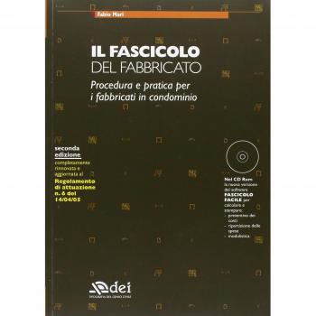 Il fascicolo del fabbricato. Procedura e pratica per i fabbricati in condominio. Con CD-ROM