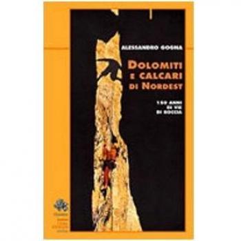 Dolomiti e calcari di Nordest. 150 anni di vie di roccia