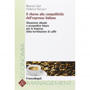 Il ritorno alla competitività dell'espresso italiano. Situazione attuale e prospettive future per le imprese della torrefazione di caffè