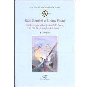 San Gemini e la sua festa. Dalle origini alla giostra dell'arme in più di 40 lunghissimi anni...