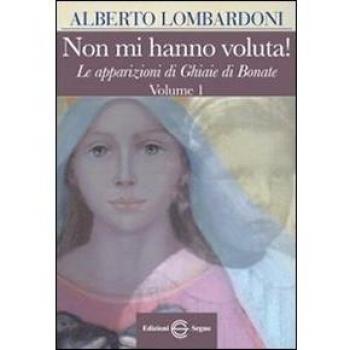 Non mi hanno voluta! Le apparizioni di Ghiaie di Bonate (Vol. 1)