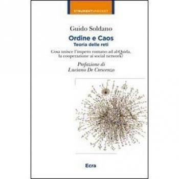 Ordine e caos. Teoria delle reti. Cosa unisce la caduta dell’impero romano alla cooperazione, i social network ad Al-Qaida?
