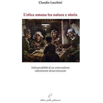 L'etica umana tra natura e storia. Sulla possibilità di un universalismo radicalmente democratizzante