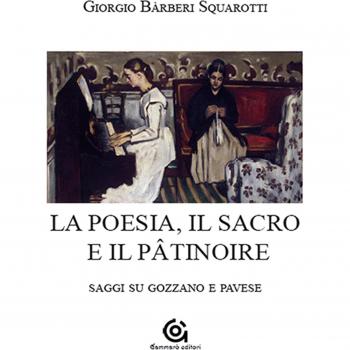 La poesia. Il sacro e il pâtinoire. Saggi su Gozzano e Pavese
