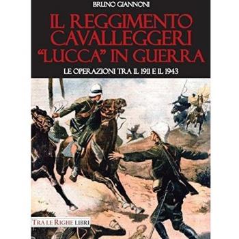 Il reggimento cavalleggeri «Lucca» in guerra. Le operazioni tra il 1911 e il 1943