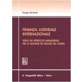 Finanza aziendale internazionale. Verso un approccio manageriale per la gestione del rischio del cambio