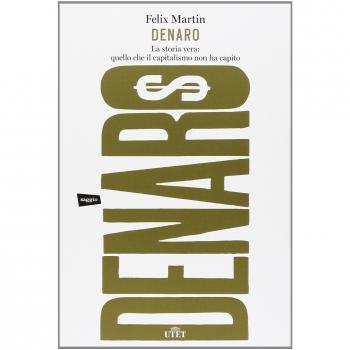 Denaro. La storia vera: quello che il capitalismo non ha capito
