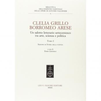 Clelia Grillo Borromeo Arese. Un salotto letterario settecentesco tra arte, scienza e politica (Vol. 1)