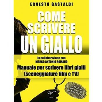 Come scrivere un giallo. Manuale per scrivere libri gialli (sceneggiature film e TV)