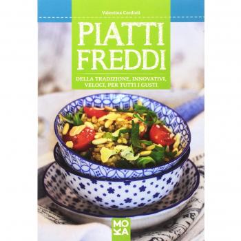 Piatti freddi della tradizione, innovativi, veloci, per tutti i gusti