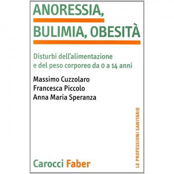 Anoressia, bulimia, obesità. Disturbi dell'alimentazione e del peso corporeo da 0 a 14 anni