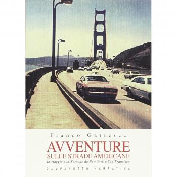 Avventure sulle strade americane. In viaggio con Kerouac da New York a San Francisco, il Far West e la Route 66