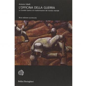 L'officina della guerra. La grande guerra e le trasformazioni del mondo mentale