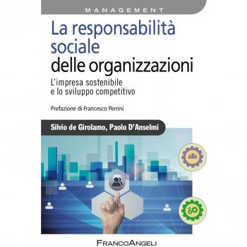 La responsabilità sociale delle imprese. L'impresa sostenibile e lo sviluppo competitivo