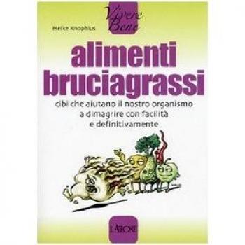 Alimenti bruciagrassi. Cibi che aiutano il nostro organismo a dimagrire con facilità e definitivamente
