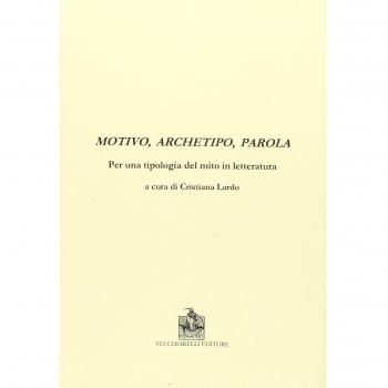 Motivo, archetipo, parola per una tipologia del mito in letteratura