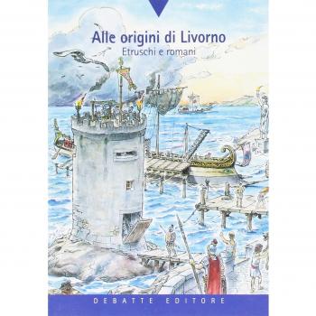 Alle origini di Livorno. Etruschi e romani