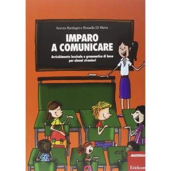 Imparo a comunicare. Arricchimento lessicale e grammatica di base per alunni stranieri