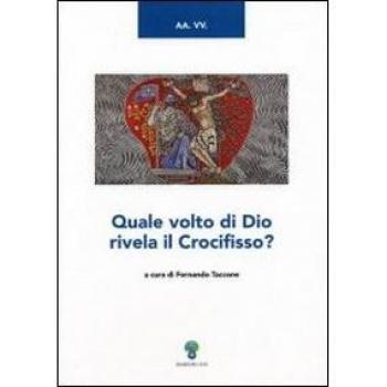 Quale volto di Dio rivela il crocefisso?