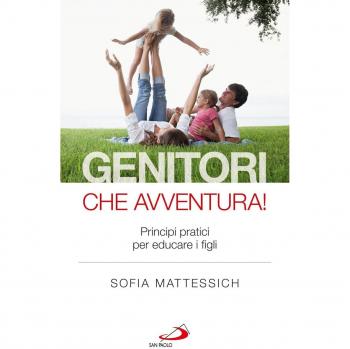 Genitori che avventura! Principi pratici per educare i figli