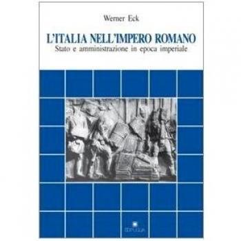 L'Italia nell'impero romano. Stato e amministrazione in epoca imperiale