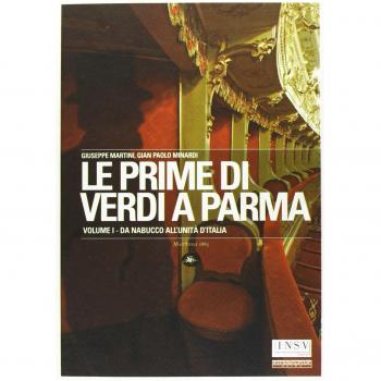 Le prime di Verdi a Parma. Ediz. illustrata. Da Nabucco all'Unità d'Italia (Vol. 1)