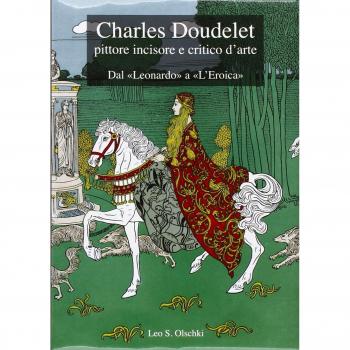 Charles Doudelet pittore, incisore e critico d'arte. Dal «Leonardo» a «L'eroica». Ediz. illustrata
