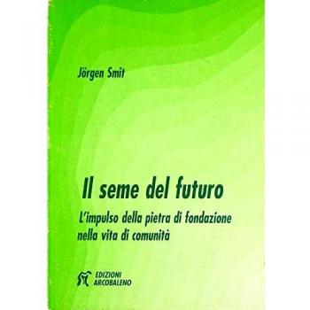 Il seme del futuro. L'impulso della pietra di fondazione nella vita di comunità