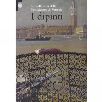 I dipinti. Le collezioni della Fondazione di Venezia