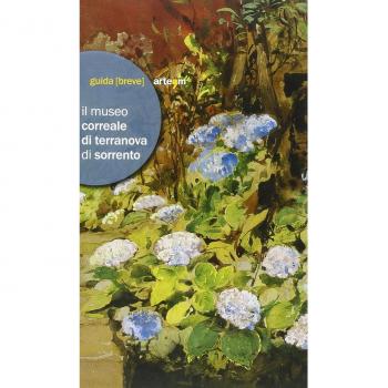 Il museo Correale di Terranova di Sorrento. Guida breve. Ediz. illustrata